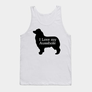 I Love My Ausshole - Australian Shepherd T Shirt Tank Top